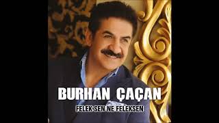 Burhan Çaçan-Felek Sen Ne Feleksen