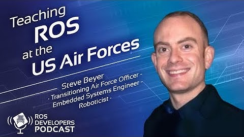 RDP095: Teaching ROS at the US Air Force with Steve Beyer