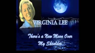 Video thumbnail of "VIRGINIA LEE - THERE'S A NEW MOON OVER MY SHOULDER"