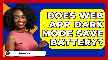 Does Web App Dark Mode Save Battery? - Be App Savvy