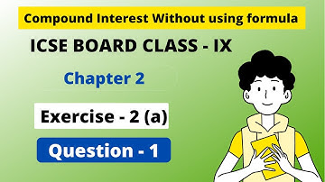 Compound Interest Without Using Formula | Chapter - 2 | ICSE exercise - 2 A question 1 | Class - 9 |