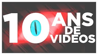 10 ANS DE VIDÉOS (Rétrospective, Futurs Projets, ect)