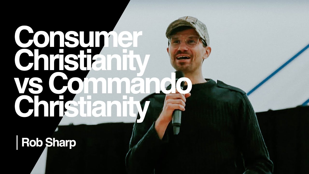 Consumer Christianity vs Commando Christianity - Rob Sharp | Ramp Church Manchester