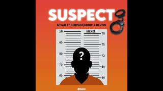 Nyjah ft Redpunchdrip X Devon - SUSPECT