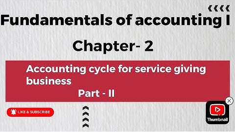 Part 6- Chapter 2- Accounting cycle for service giving business በአማርኛ