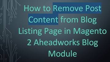 How to Remove Post Content from Blog Listing Page in Magento 2 Aheadworks Blog Module