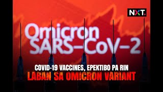 Covid19 Vaccines Epektibo Pa Rin Laban Sa Omicron Variant  Nxt