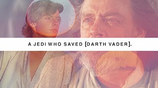 a jedi who saved [darth vader].