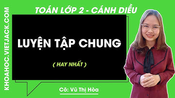 Toán lớp 2 - Cánh diều - Luyện tập chung - trang 38 - Cô Vũ Thị Hòa (HAY NHẤT)