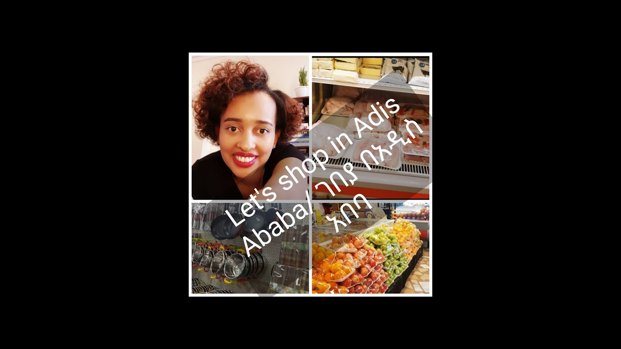 ገበያ በአዲስ አበባ /Let's go grocery shopping in Adis Ababa Ethiopia YouTube