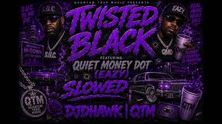 Twisted Black ft. Quiet Money Dot (EAZY) – Slowed | DJDHAWK | QTM