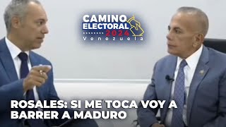 Rosales: Si me toca voy a barrer a Maduro - Camino Electoral Venezuela 2024