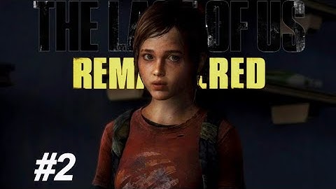 The Last of us remastered Gameplay Walkthrough Part 2-No Commentary (FULL GAME)