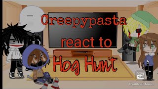 Creepypasta react to Hog Hunt || Credit in desc ||