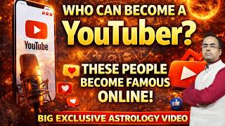 Who Can Become a YouTuber Astrology Secrets of Social Media Fame | Check chart  for YouTube Success