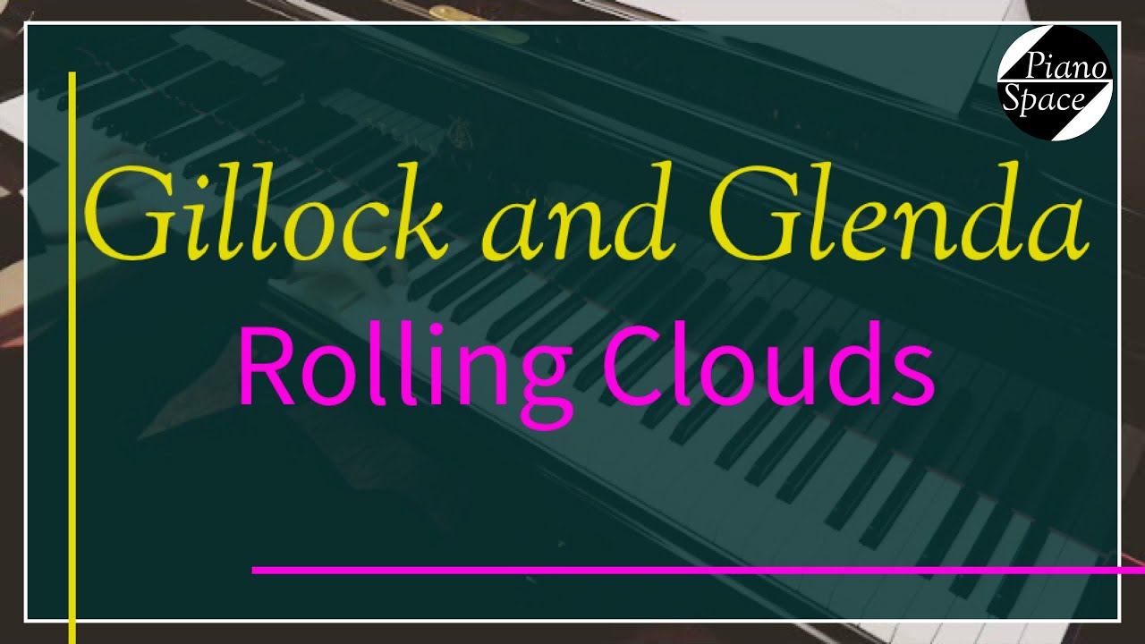 【Glenda】Rolling Clouds｜流れる雲『魔法のピアノ』