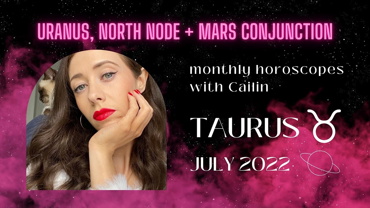 2022 JULY TAURUS HOROSCOPE with Cailin