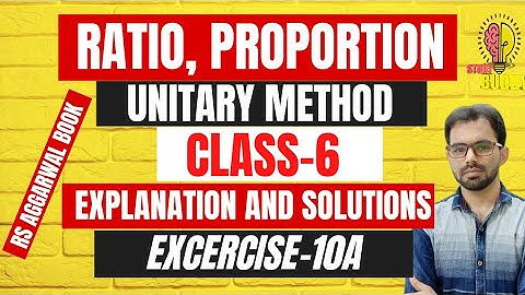 Class 6 Ex.10-A Ratio Proportion and unitary method | RS Aggarwal | Explanation by Sajjad Sir