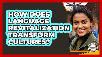 How Does Language Revitalization Transform Cultures? - Anthropology Insights