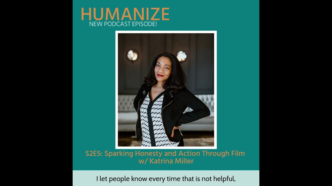 S2E5: Sparking Honesty and Action Through Film w/ Katrina Miller