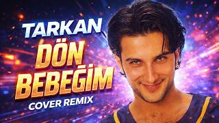 Tarkan - Dön Bebeğim (Cover Remix)