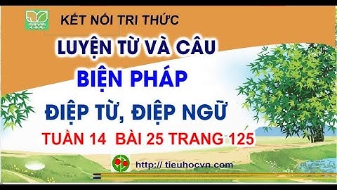 Biện pháp điệp từ, điệp ngữ  | Tiếng Việt 5 Tuần 14 bài 25 Sách Kết nối  Trang 123