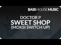 Doctor P - Sweet Shop (Moksi Switch Up)