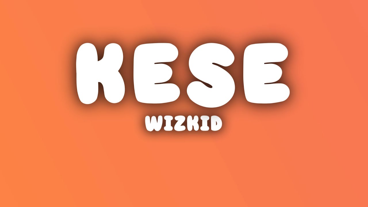 Wizkid - Kese (Dance) (Lyrics) Wizkid - Kese (Dance) (Lyrics)