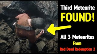All 3 Meteorites in Red Dead Redemption 2 (RDR2): Third Meteorite Found