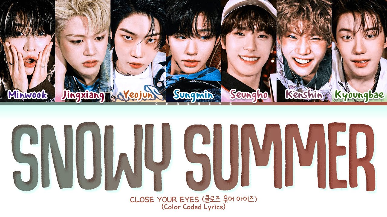 CLOSE YOUR EYES Snowy Summer Lyrics (Color Coded Lyrics) - YouTube