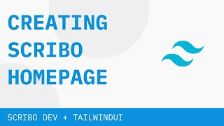 Creating Scribos Homepage Using Tailwindui In 20 Minutes