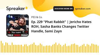 Ep. 229 "Black Rabbit" | Jericho Hates ROH, Sasha Banks Changes Twitter Handle, Sami Zayn