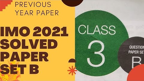 CLASS 3 IMO 2021 PREVIOUS YEAR PAPER SET B/IMO CLASS 3 PREVIOUS YEAR PAPER 2021/class 3 IMO