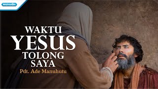 Waktu Yesus Tolong Saya - Ade Manuhutu (with lyric)