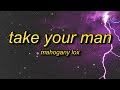 Mahogany LOX - Take Your Man (Lyrics)