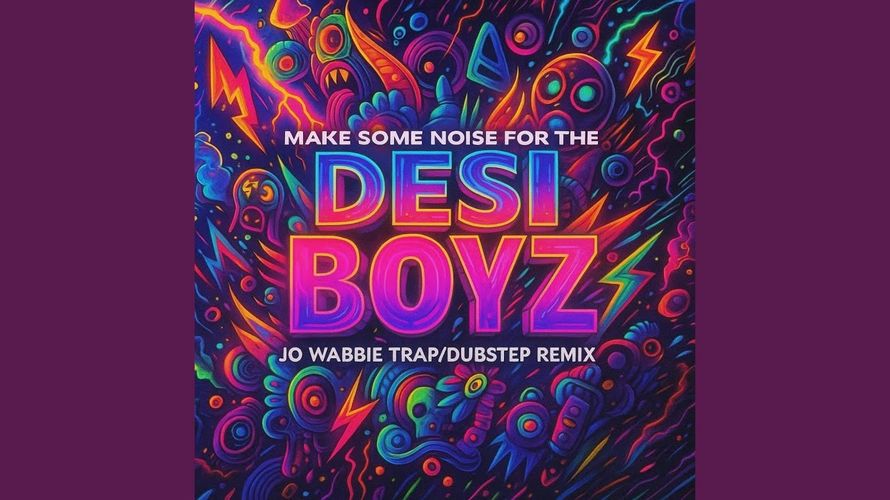 Make Some Noise for the Desi Boyz (Jo Wabbie Remix)
