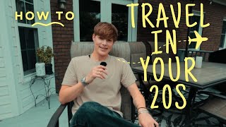Full How to Travel in your 20s: Budget Travel Opportunities While You're Young News