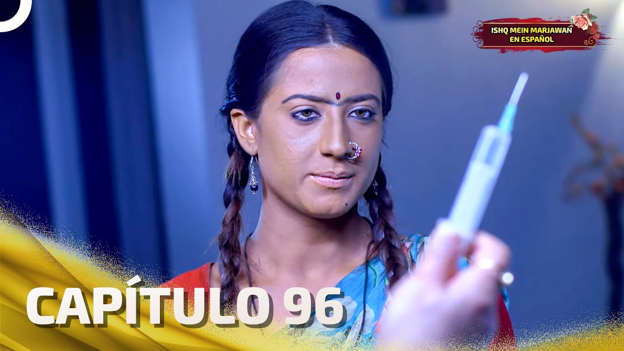 Ishq Mein Marjawan en Español Capitulo 96 (Doblado en Español) | Novela India