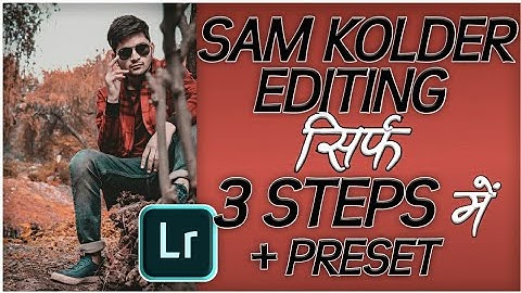 Edit like SAM KOLDER in 3 steps using Adobe Lightroom in Hindi || SAM KOLDER Lightroom Preset