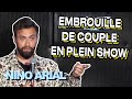 EMBROUILLE DE COUPLE EN PLEINN SHOW - NINO ARIAL