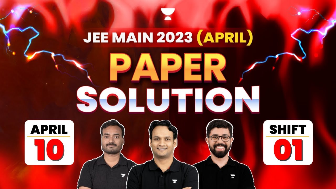 JEE MAIN 2023:🔥APRIL ATTEMPT PAPER SOLUTION🔥|| JEE Main 10th April ...