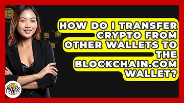 How Do I Transfer Crypto From Other Wallets To The Blockchain.com Wallet? - CryptoBasics360.com