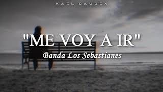 Video thumbnail of "Banda Los Sebastianes - Me Voy A Ir (Letra)"