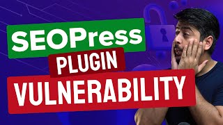 SEOPress Plugin Vulnerability - Update Today to 5.0.4 (Urgent)