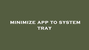 minimize app to system tray