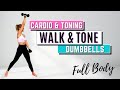 🔥WALK &amp; TONE Dumbbell Workout🔥Full Body Toning🔥Cardio &amp; Strength🔥Burn Fat &amp; Build Muscle🔥