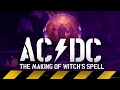 AC/DC - THE MAKING OF WITCH'S SPELL