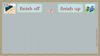 Phrasal Verbs List 12 Part 3 Finish Up Or Finish Off