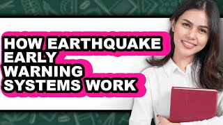 How Earthquake Early Warning Systems Work (full Guide)