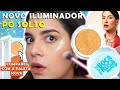 NOVO ILUMINADOR BOCA ROSA BEAUTY - VOCÊ PRECISA VER ISSO!!